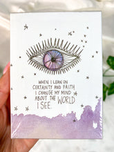 Load image into Gallery viewer, When I Lean on Certainty and Faith I Change My Mind About The World I See Oracle Deck